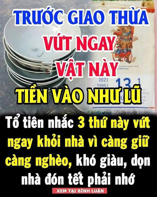 Tổ tiên nhắc 3 thứ này vứt ngay khỏi nhà vì càng giữ lại càng nghèo, khó giàu, dọn nhà đón Tết phải nhớ